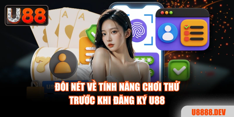 Đôi nét về tính năng chơi thử trước khi đăng ký U88
