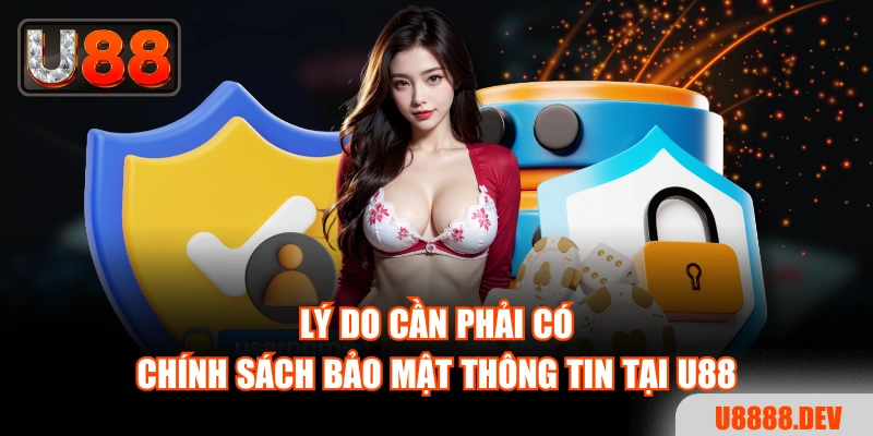 Lý do cần phải có chính sách bảo mật thông tin tại U88