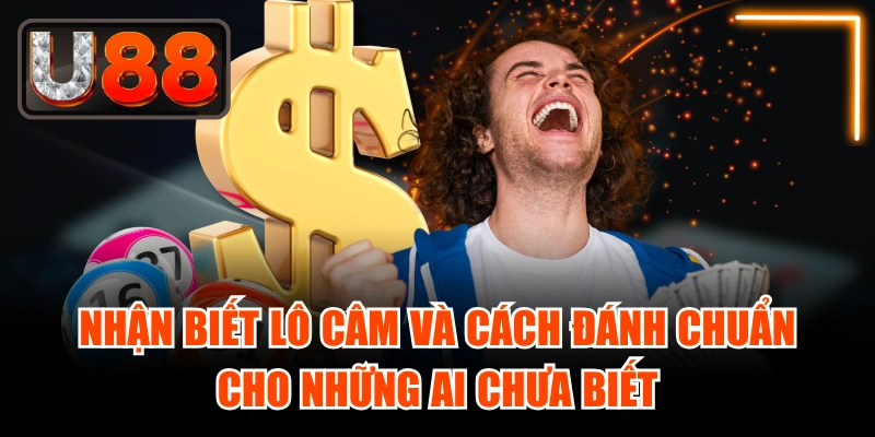 Nhận Biết Lô Câm Và Cách Đánh Chuẩn Cho Những Ai Chưa Biết